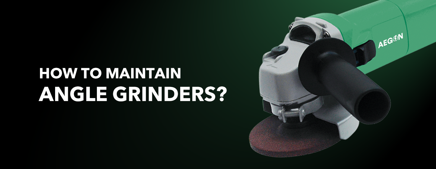 How to Maintain Angle Grinders?
