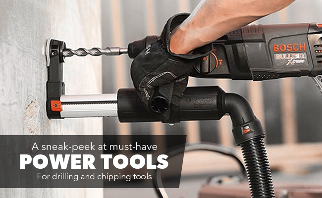 A sneak-peek at must-have power tools for drilling and chipping jobs.