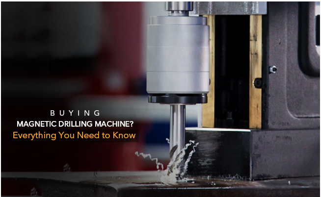 Buying Magnetic Drilling Machine: Everything You Need to Know