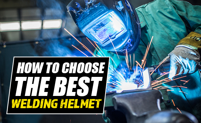 How to Choose the Best Welding Helmet: Making Safety a Priority