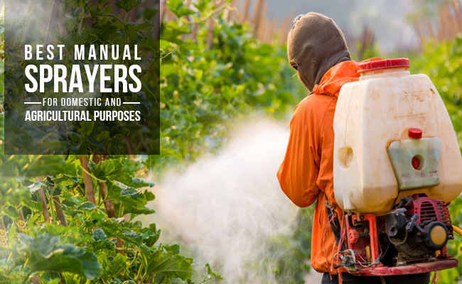 Best Manual Sprayers for Domestic & Agricultural Purposes
