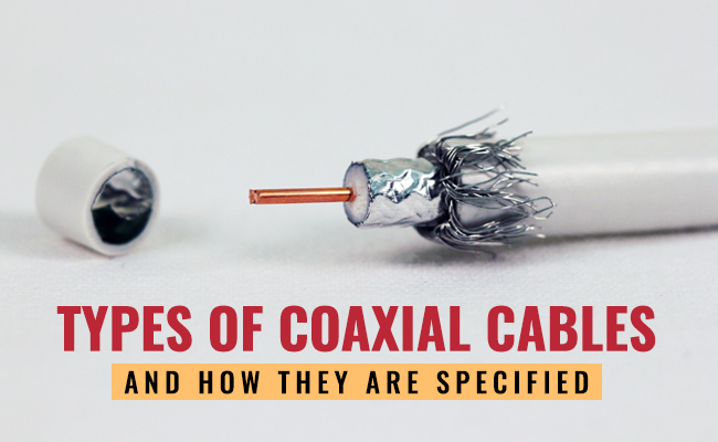 Types of Coaxial Cables and How they are specified