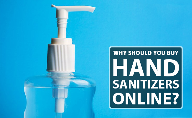 Why should you buy hand sanitizers online?