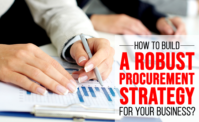 How to build a robust procurement strategy for your business?