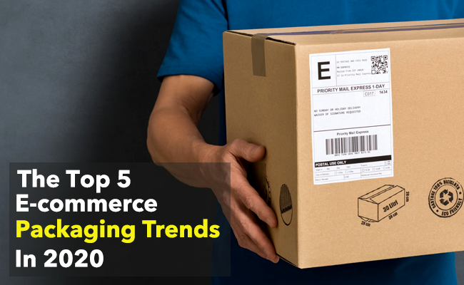 The Top 5 E-commerce Packaging Trends in 2020