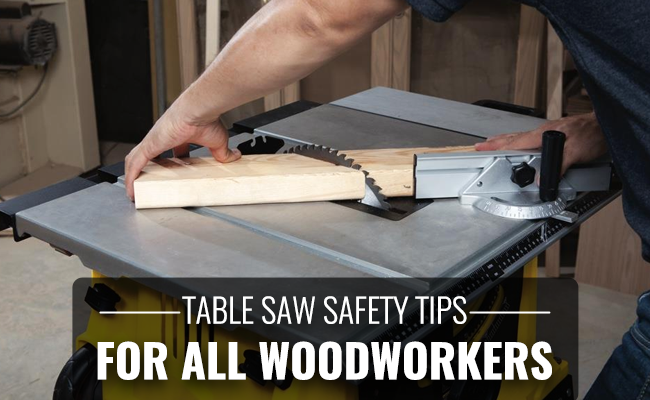 Table Saw Safety Tips For All Woodworkers