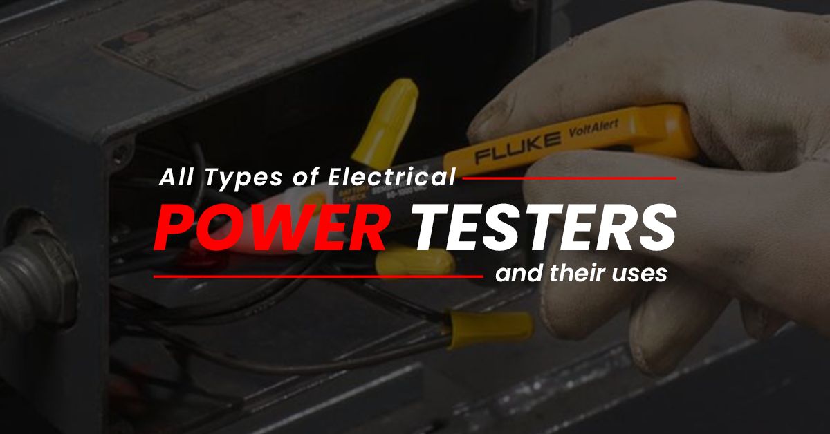 All Types of Electrical Power Testers and their uses: