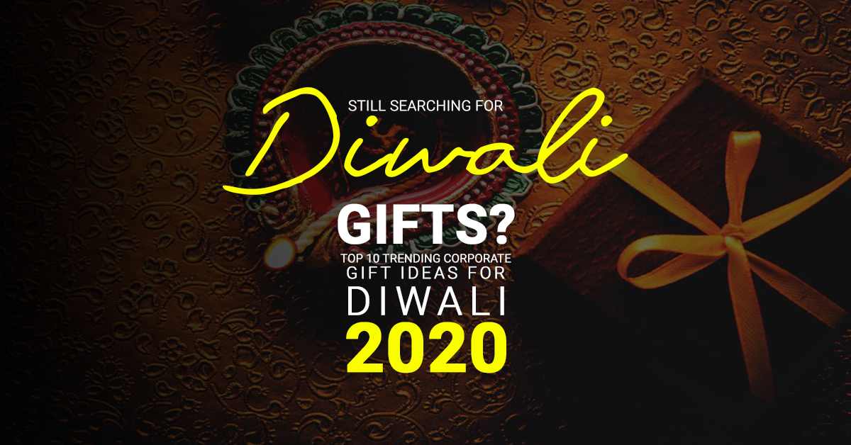 Still Searching for Diwali Gifts? Top 10 Trending Corporate Gift Ideas for Diwali 2020