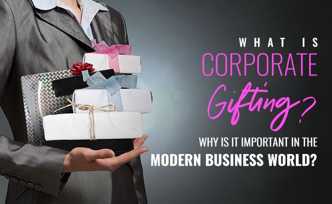 Analysis- What is Corporate Gifting and Why is it Important in the Modern Business World?