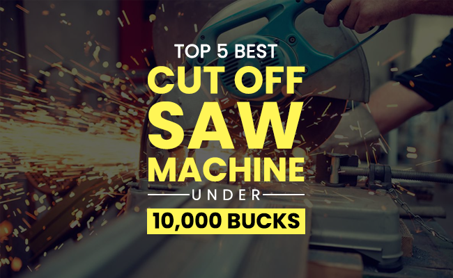 Top 5 Best Cut Off Saw Machines Under 10,000 Rupees