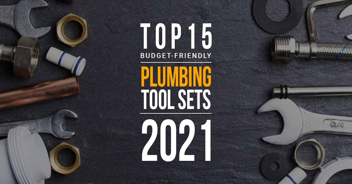Top 15 Budget-Friendly Plumbing Tool Sets in 2021