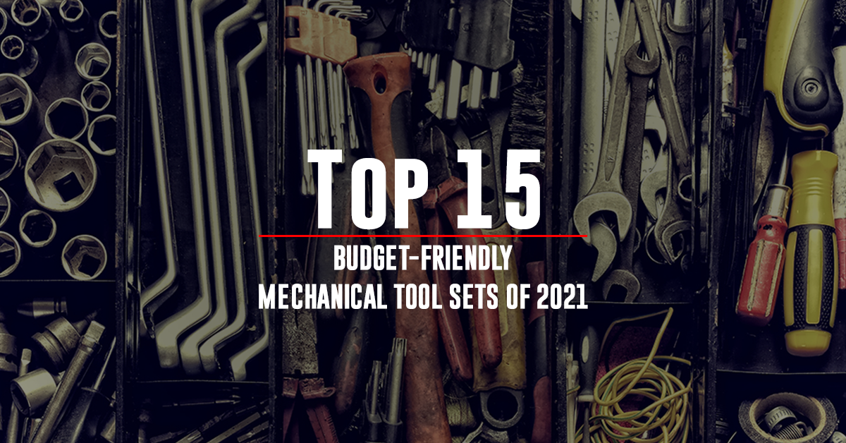 Top 15 Budget-Friendly Mechanical Tool Sets of 2021