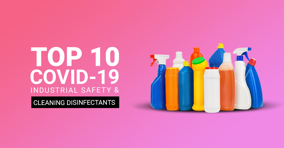 Top 10 Covid-19 Industrial Safety & Cleaning Disinfectants