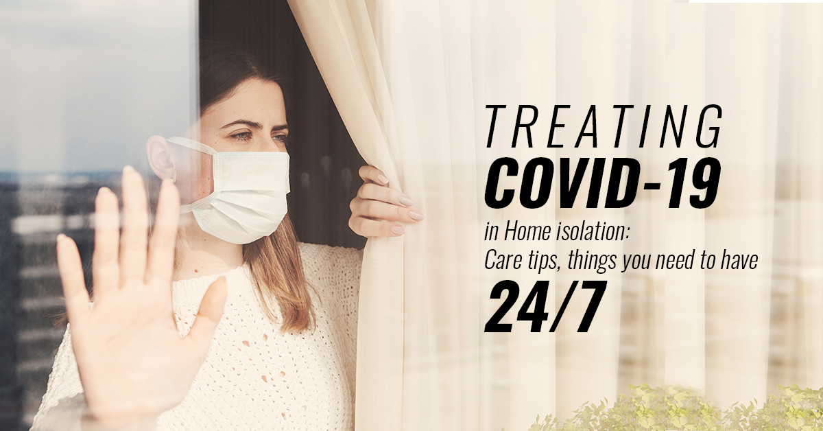 Treating Covid-19 in Home Isolation: Care tips, Things you Need to Have 24/7