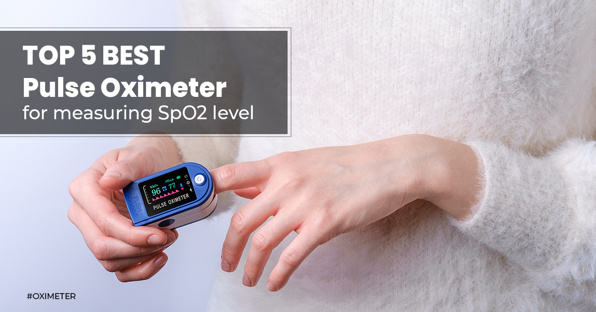 Top 5 Best Pulse Oximeter for measuring SpO2 level