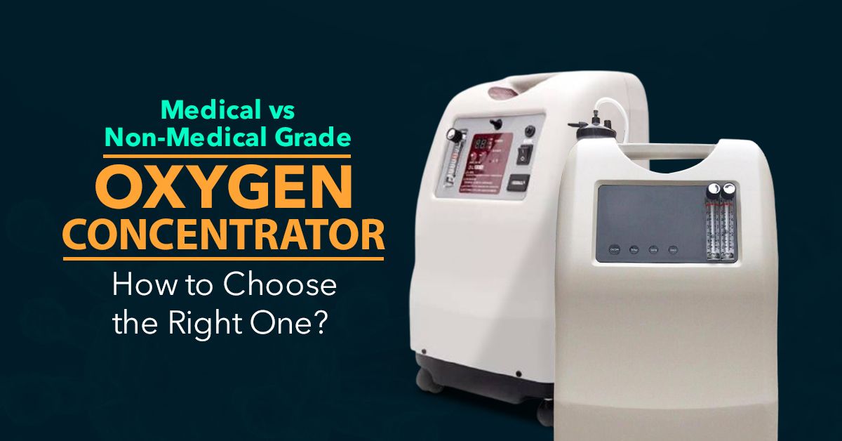 Medical vs Non-Medical Grade Oxygen Concentrator: How to Choose the Right One?