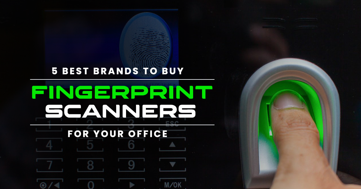 5 Best Brands to Buy Fingerprint Scanners for your Office