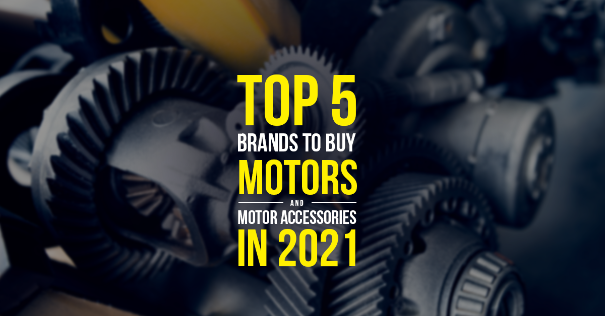 Top 5 Brands to buy Motor &Motor Accessories In 2021