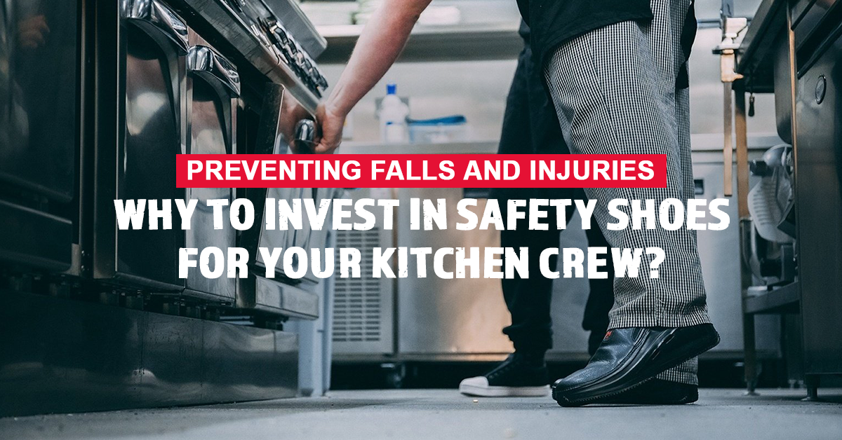 Preventing Falls and Injuries: Why to Invest in Safety Shoes for Your Kitchen Crew?