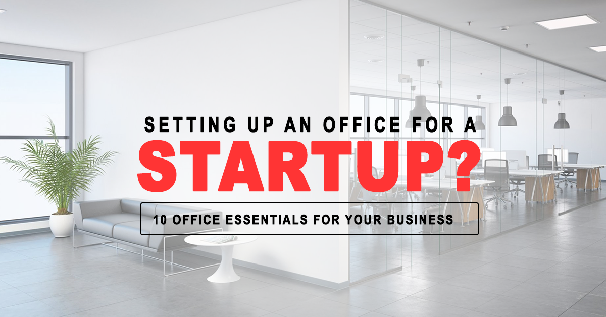 Setting up an Office for a Startup? 10 Office Essentials for Your Business