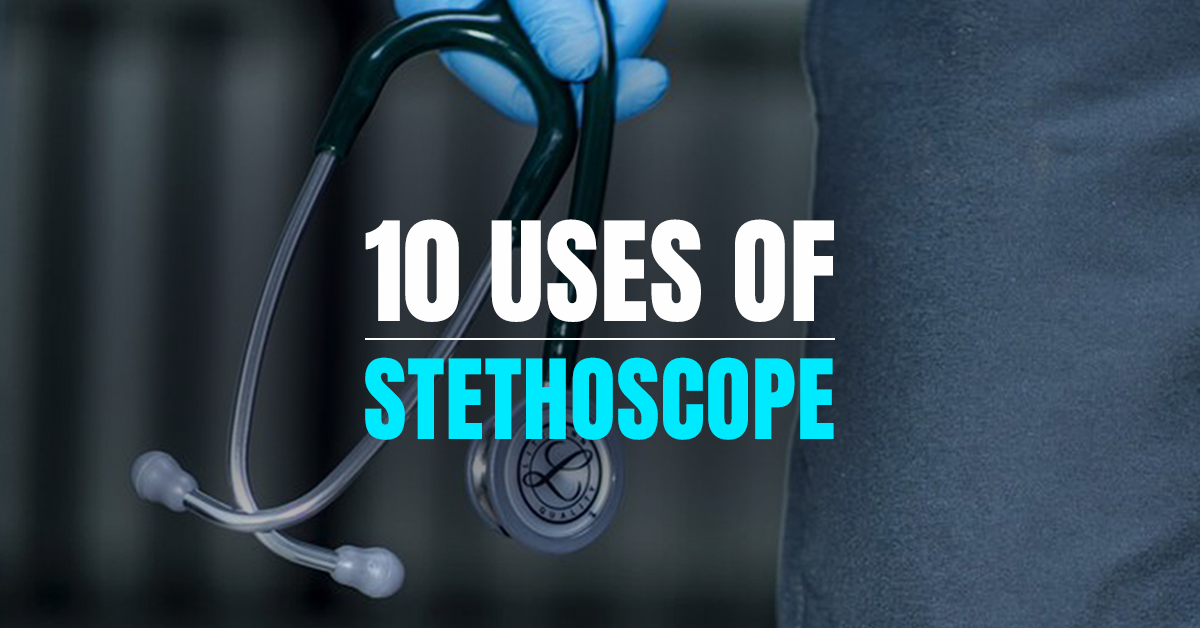 10 Uses Of Stethoscope