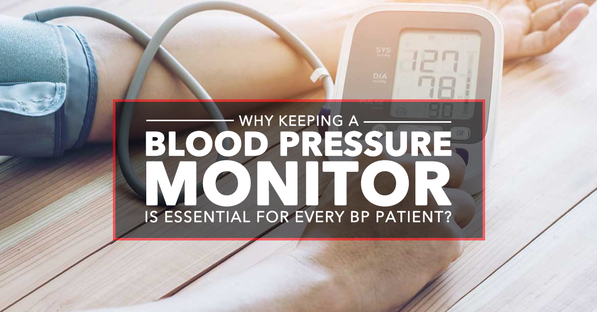Why Keeping A Blood Pressure Monitor Is Essential For Every BP Patient?