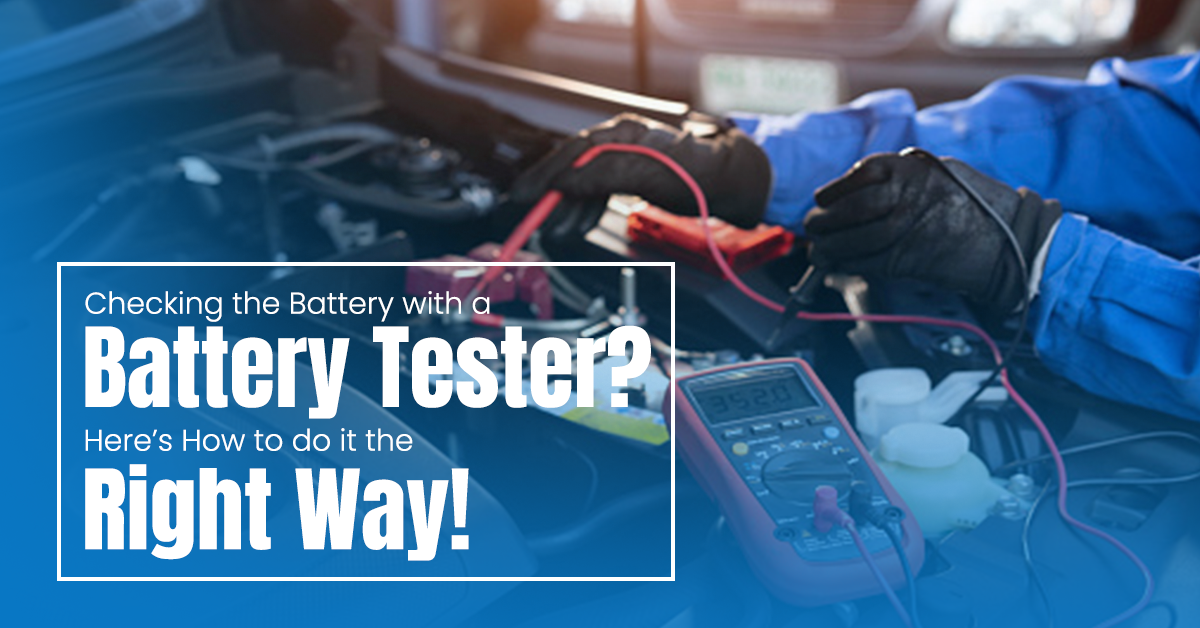 Checking the Battery with a Battery Tester? Here’s How to do it the Right Way!