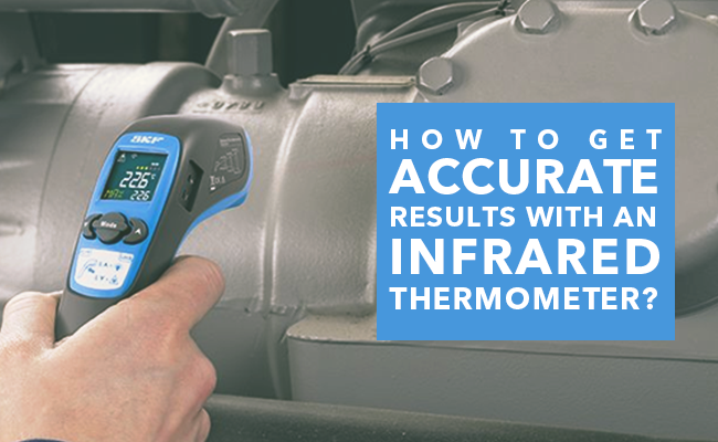 How to get accurate results with an infrared thermometer?