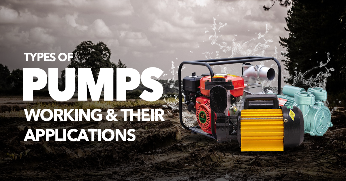 Types of Pumps: Working and Their Applications