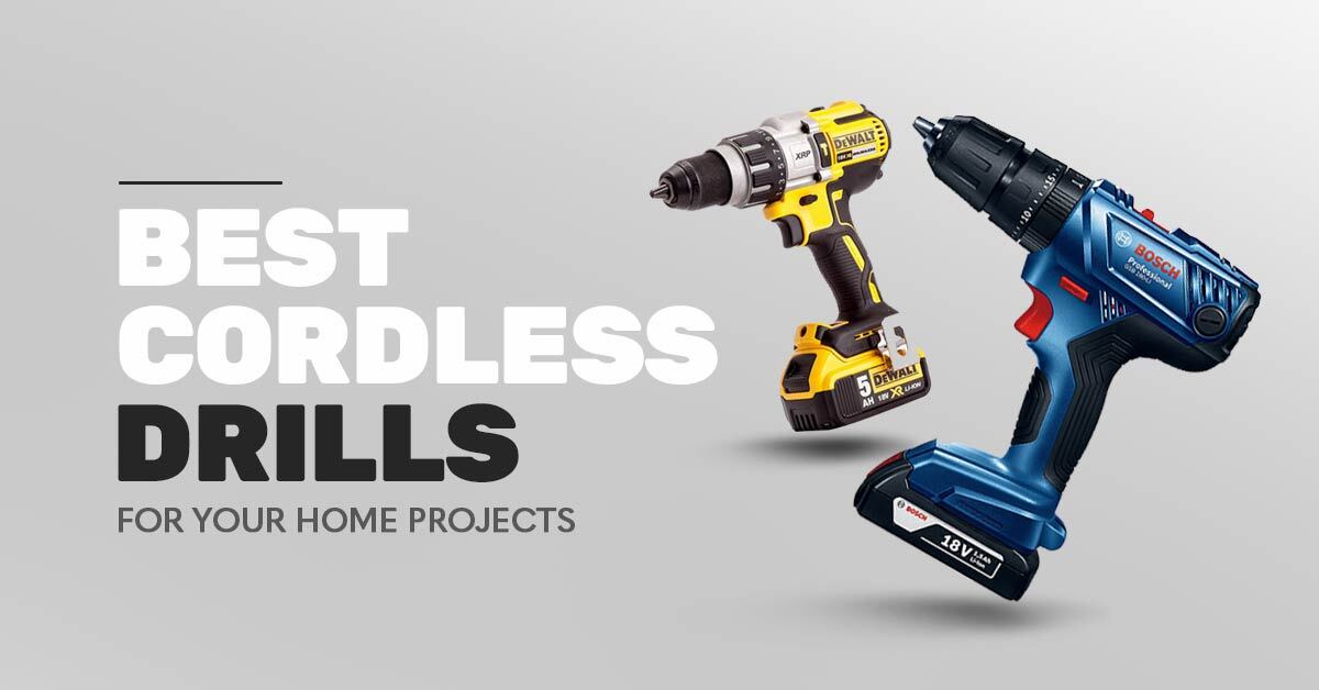 Best Cordless Drills for Your Home Projects